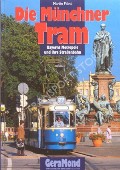 Book cover of Die Münchner Tram - Bayerns Metropole und ihre Straßenbahn by PABST, Martin